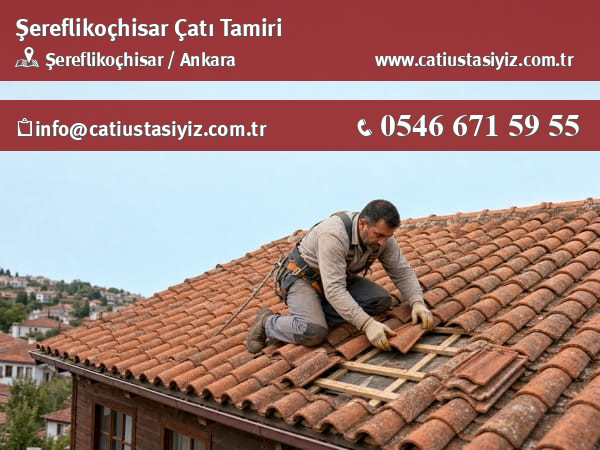 Şereflikoçhisar çatı tamiri yapan çatı ustası