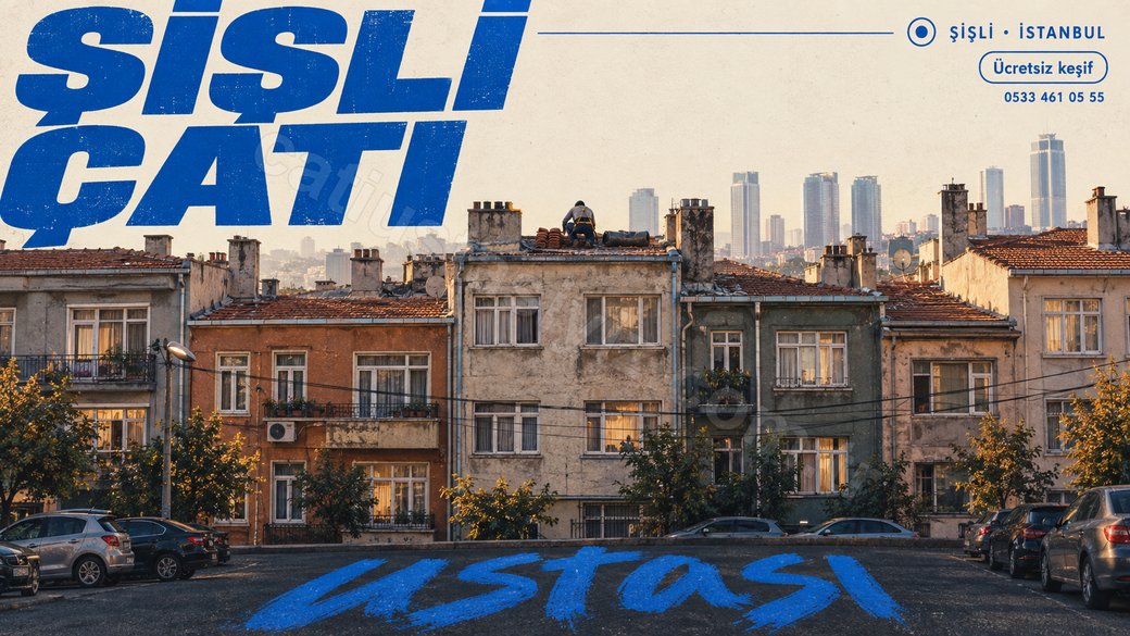 Şişli'de bitişik nizam apartman çatılarını gösteren, büyük kobalt başlıklı çatı ustası afişi