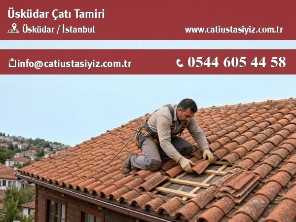 Üsküdar çatı tamiri yapan çatı ustası