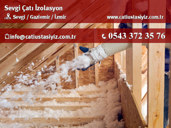 Sevgi çatı izolasyon, yalıtım, catı ustası