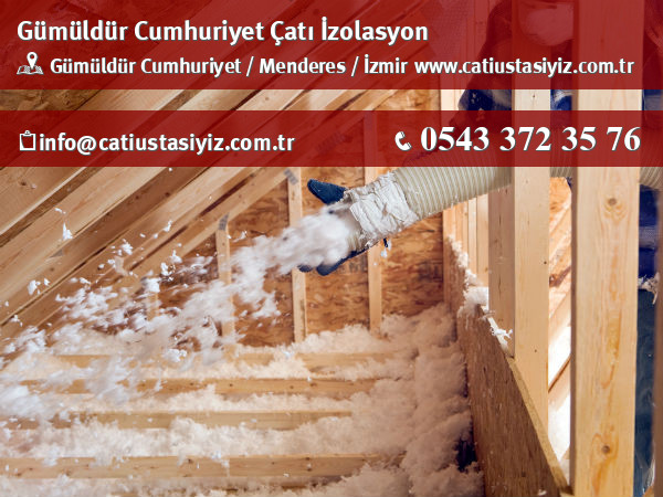 Gümüldür Cumhuriyet çatı izolasyon, yalıtım, catı ustası
