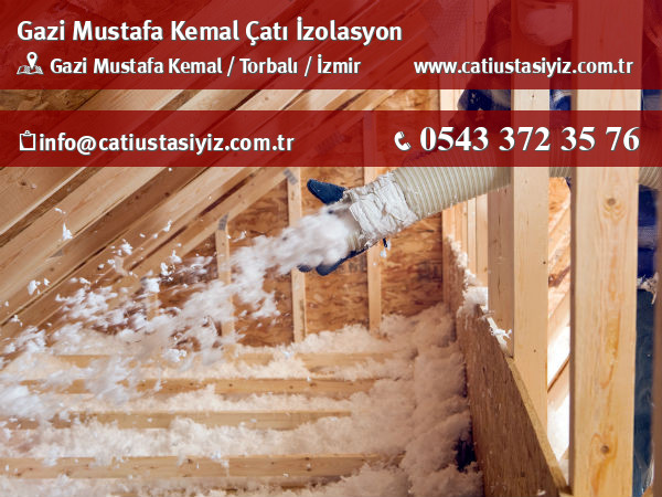 Gazi Mustafa Kemal çatı izolasyon, yalıtım, catı ustası