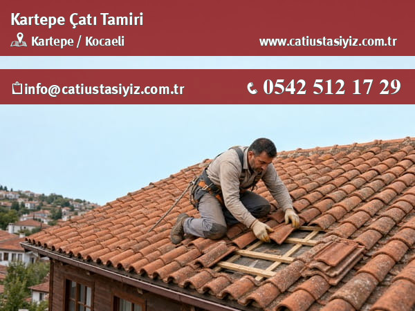 Kartepe çatı tamiri yapan çatı ustası