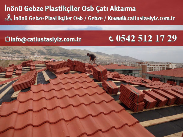 İnönü Gebze Plastikçiler Osb çatı aktarma, çatı ustası