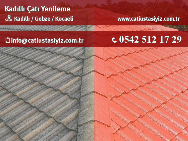 Kadıllı çatı yenileme, çatı ustası