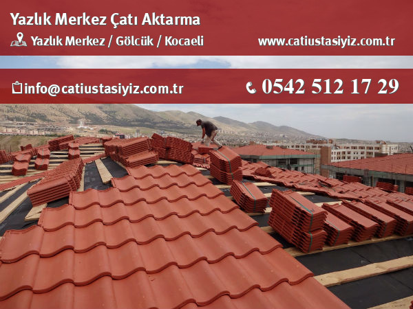 Yazlık Merkez çatı aktarma, çatı ustası
